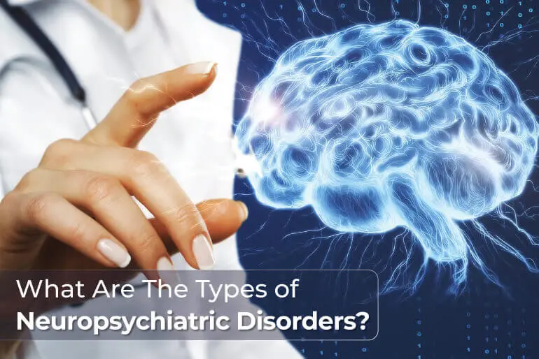 Types Of Neuropsychiatric Disorders